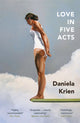Book cover of: Love in Five Acts. By: Daniela Krien