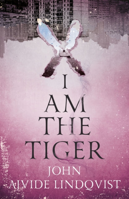 Book cover of: I Am the Tiger. By: John Ajvide Lindqvist