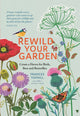 Rewild Your Garden, Create a Haven for Birds, Bees and Butterflies 9781529410259 Frances Tophill