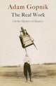 Book cover of: Real Work. By: Adam Gopnik