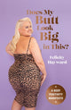 Book cover of: Does My Butt Look Big in This. By: Felicity Hayward