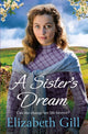 Sister's Dream, a moving and uplifting emotional saga from the author of An Orphan’s Wish 9781529421149 Elizabeth Gill