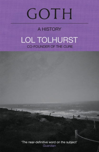 Goth: A History 9781529424294 Lol Tolhurst