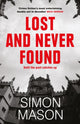 Book cover of: Lost and Never Found. By: Simon Mason