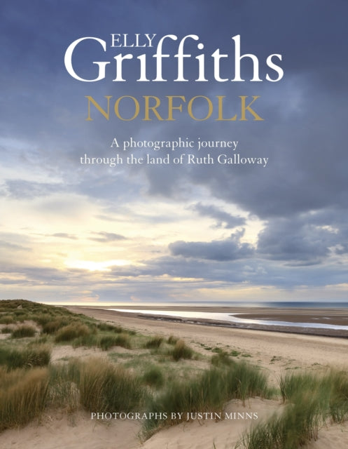 Norfolk, A photographic journey through the land of Ruth Galloway 9781529427523 Elly Griffiths
