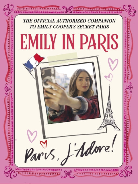 Book cover of: Emily in Paris: Paris, J’Adore!. By: Emily in Paris
