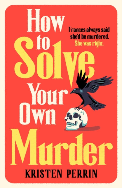 Book cover of: How To Solve Your Own Murder. By: Kristen Perrin