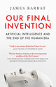 Book cover of: Our Final Invention. By: James Barrat