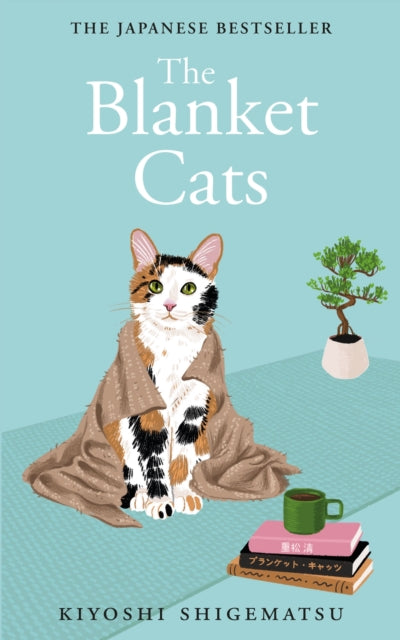 Book cover of: Blanket Cats. By: Kiyoshi Shigematsu