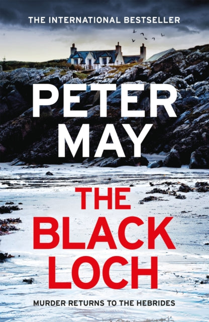 Black Loch, an explosive return to the hebrides and the internationally bestselling Lewis Thrillers 9781529436068 Peter May