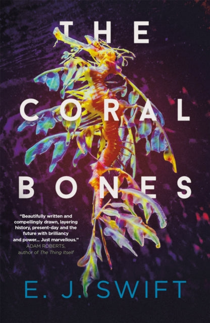 Book cover of: Coral Bones. By: E. J. Swift