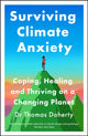 Surviving Climate Anxiety, Coping, Healing and Thriving on a Changing Planet 9781529437645 Thomas Doherty