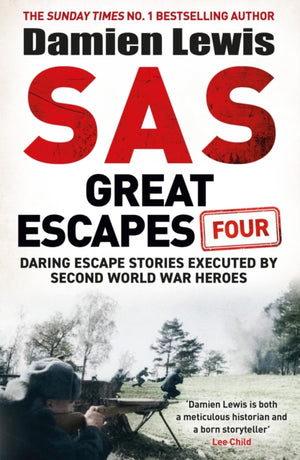 SAS Great Escapes Four, the new volume of true World War Two escape stories from bestselling military historian Damien Lewis