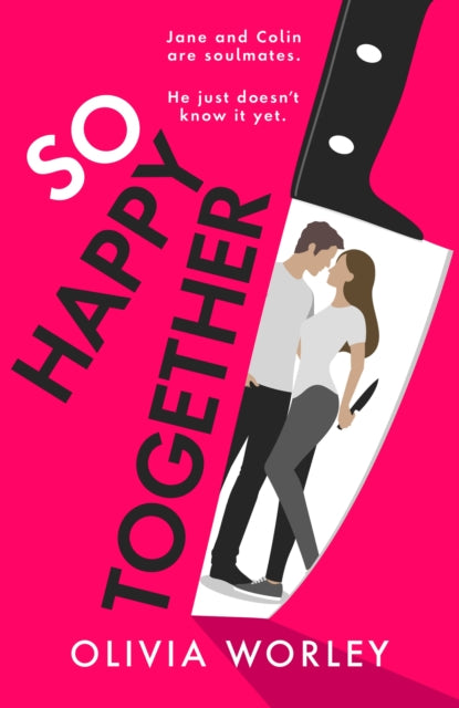 So Happy Together, An unrelentingly twisty, darkly hilarious thriller you won’t be able to put down! 9781529441604 Olivia Worley