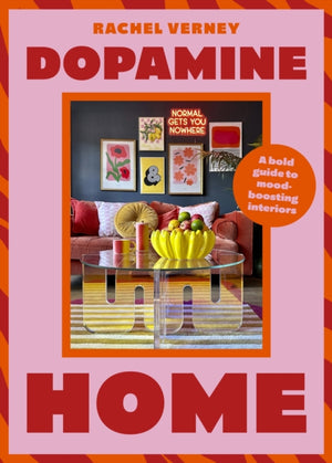 Dopamine Home, A bold guide to mood-boosting interiors