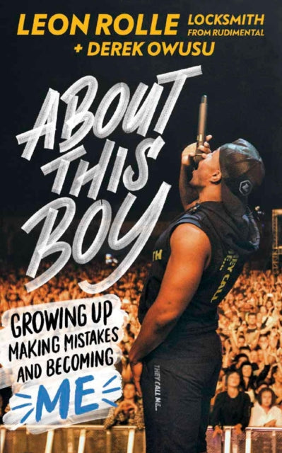 Book cover of: About This Boy: Growing up, making mistakes and becoming me. By: Leon Rolle
