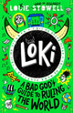 Loki: A Bad God's Guide to Ruling the World, The funny diary of a Norse trickster god stuck in a school kid's body and a cursed ring, for age 7, 8, 9, 10, 11, 12 9781529501230 Louie Stowell