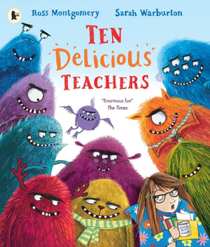 Ten Delicious Teachers, A funny end of year teacher gift; great for back to school reading or for little ones starting school or nursery. By Ross Montgomery, winner of the Waterstones Children's Book of the Year and a New York Times bestseller