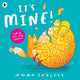 Book cover of: It's Mine!. By: Emma Yarlett