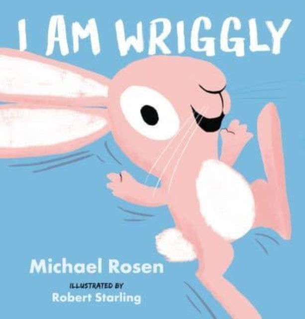 Book cover of: I Am Wriggly. By: Michael Rosen