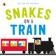 Book cover of: Snakes on a Train. By: Kathryn Dennis