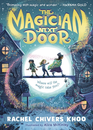Magician Next Door, A fantastical adventure story for children aged 6, 7, 8, 9 who love magic, flying houses and stories about friendship