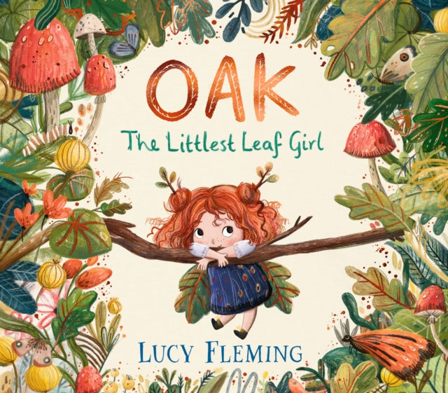 Oak, the Littlest Leaf Girl, A warm, reassuring story perfect for helping worried children feel brave about change 9781529510560 Lucy Fleming