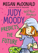 Book cover of: Judy Moody Predicts the Future. By: Megan McDonald