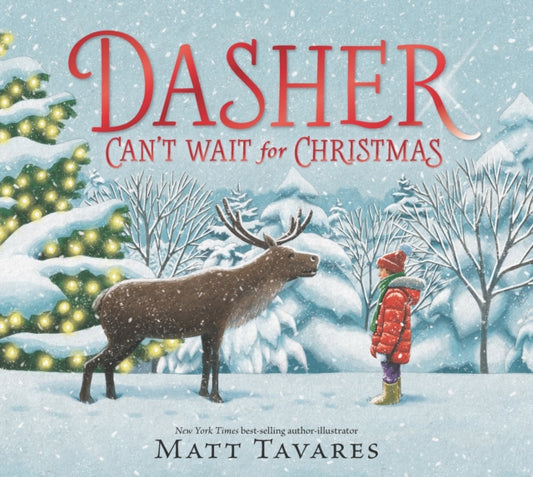 Dasher Can't Wait for Christmas, The second story in the New York Times bestselling Dasher series, full of festive warmth and charm 9781529514193 Matt Tavares