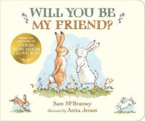 Will You Be My Friend?, A new picture book from the creators of the bestselling Guess How Much I Love You