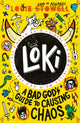 Loki: A Bad God's Guide to Causing Chaos, A Norse trickster god stuck in a kid's body teams up with his enemy to stop magical mayhem, for age 7, 8, 9, 10, 11, 12 9781529515817 STOWELL, LOUIE