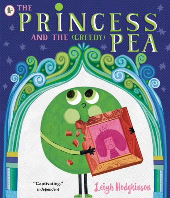 Princess and the (Greedy) Pea 9781529517101 Leigh Hodgkinson