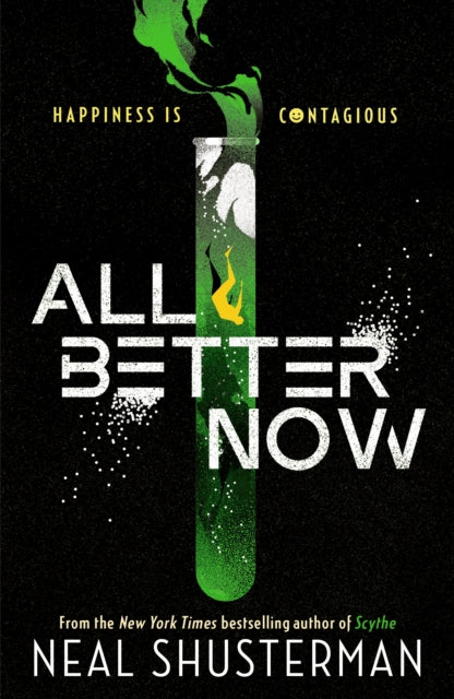 All Better Now, The epic YA dystopian thriller and instant NYT bestseller about a happiness virus from the author of SCYTHE 9781529517590 Neal Shusterman