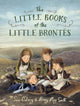 Little Books of the Little Brontes, An enchanting story about the power of imagination and storytelling that will inspire all young writers 9781529518313 Sara OLeary