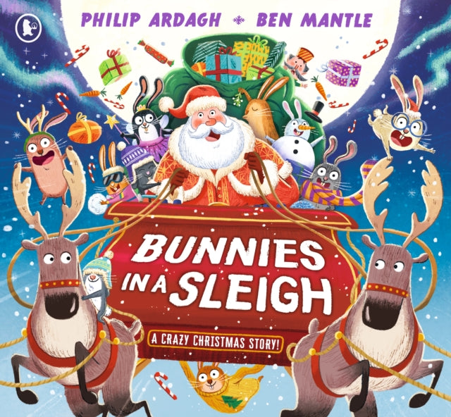 Bunnies in a Sleigh: A Crazy Christmas Story! 9781529519754 Philip Ardagh