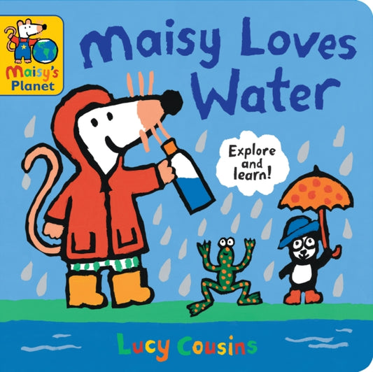 Book cover of: Maisy Loves Water: A Maisy's Planet Book. By: Lucy Cousins