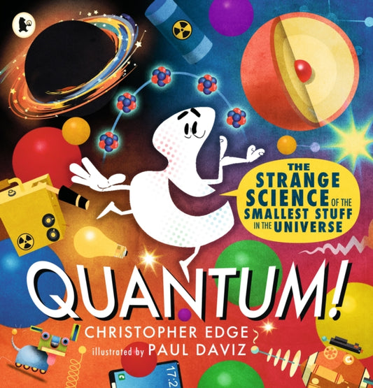Book cover of: Quantum! The Strange Science of the Smallest Stuff in the Universe
