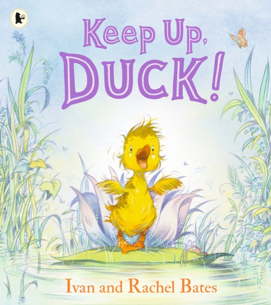 Keep Up, Duck!, A timeless and cute new classic about a crafty little duckling, perfect for springtime 9781529523607 Ivan Bates
