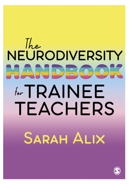 Book cover of: Neurodiversity Handbook for Trainee Teachers. By: Sarah Alix