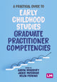 Book cover of: Practical Guide to Early Childhood Studies Graduate Practitioner Competencies. By: Aaron Bradbury