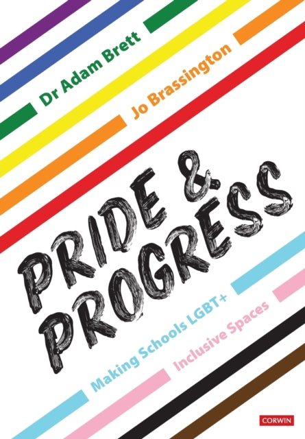 Book cover of: Pride and Progress: Making Schools LGBT+ Inclusive Spaces. By: Adam Brett