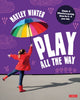 Book cover of: Play All the Way. By: Hayley Winter