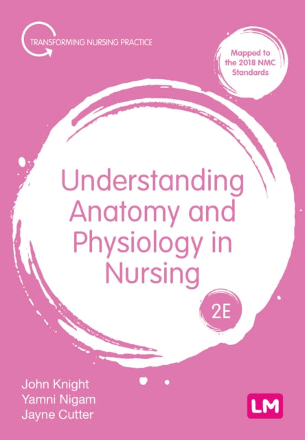 Understanding Anatomy and Physiology in Nursing 9781529623147 Knight, John