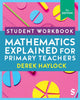 Book cover of: Student Workbook Mathematics Explained for Primary Teachers. By: Derek Haylock