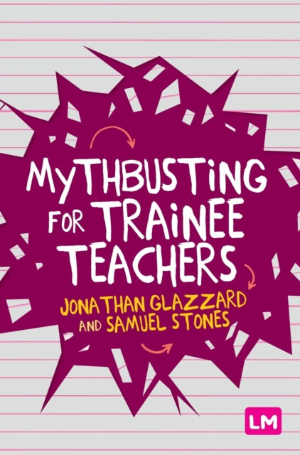 Book cover of: Mythbusting for Trainee Teachers. By: Jonathan Glazzard