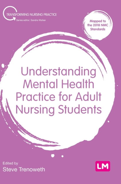 Book cover of: Understanding Mental Health Practice for Adult Nursing Students. By: Steve Trenoweth