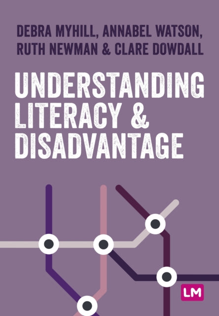 Book cover of: Understanding Literacy and Disadvantage. By: Debra Myhill
