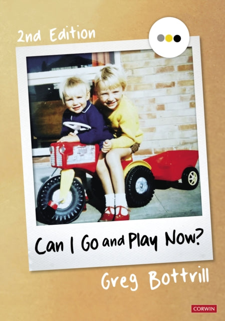 Book cover of: Can I Go and Play Now?. By: Greg Bottrill
