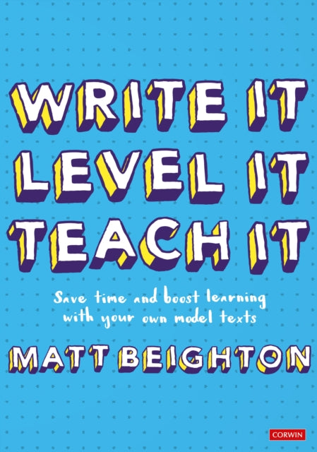 Book cover of: Write It Level It Teach It. By: Matt Beighton