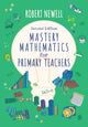 Book cover of: Mastery Mathematics for Primary Teachers. By: Robert Newell